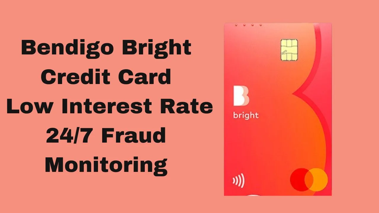 Bendigo Bright Credit Card: Low Interest Rate, 24/7 Fraud Monitoring and more